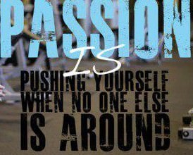 Fuelism #164: Fuelisms : Passion is pushing yourself when no one else is around. : Fuelisms : Passion is pushing yourself when no one else is around. 