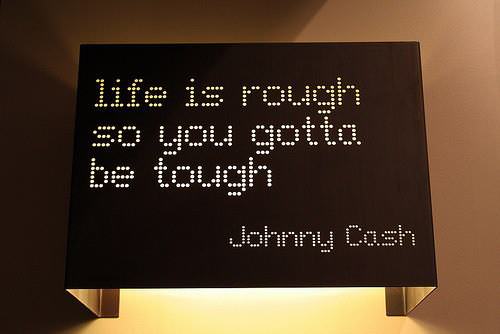 Fuelism #189: Fuelisms : Life is rough so you gotta be tough. : Fuelisms : Life is rough so you gotta be tough. 