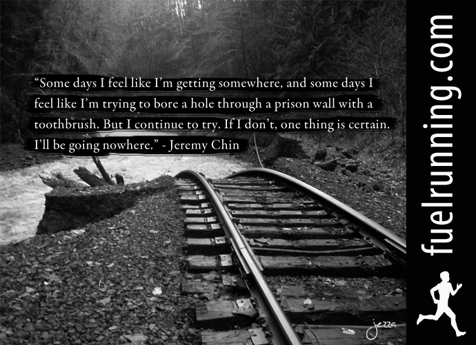 Fuelism #194: Fuelisms : Some days, I feel like I\'m getting somewhere, and some days I feel like I\'m trying to bore a hole through a prison wall with a toothbrush. But I continue to try. If I don\'t one thing is certain. I\'ll be going nowhere. : Fuelisms : Some days, I feel like I'm getting somewhere, and some days I feel like I'm trying to bore a hole through a prison wall with a toothbrush. But I continue to try. If I don't one thing is certain. I'll be going nowhere. 
