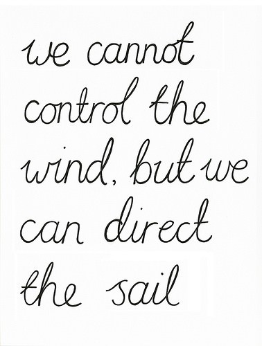 Fuelism #16: Fuelisms: We cannot control the wind, but we can direct the sail.: Fuelisms: We cannot control the wind, but we can direct the sail.