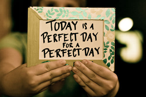 Fuelism #201: Fuelisms : Today is a perfect day for a perfect day. : Fuelisms : Today is a perfect day for a perfect day. 