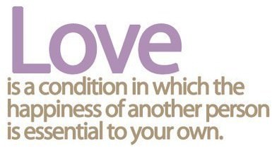 Fuelism #203: Fuelisms : LOVE is a condition in which the happiness of another person is essential to your own: Fuelisms : LOVE is a condition in which the happiness of another person is essential to your own
