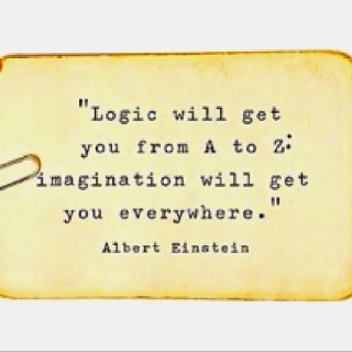 Fuelism #40: Fuelisms : Logic will get you from A to Z. Imagination will get you everywhere.: Fuelisms : Logic will get you from A to Z. Imagination will get you everywhere.