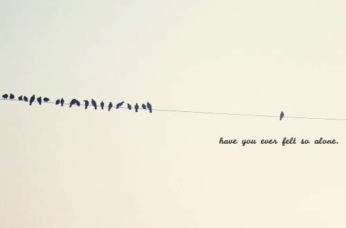 Fuelism #42: Fuelisms : Have you ever felt so alone?: Fuelisms : Have you ever felt so alone?