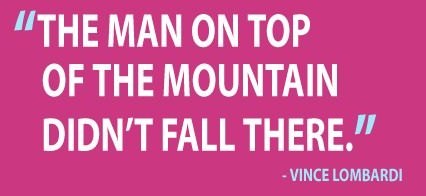 Fuelism #50: Fuelisms : The man on top of the mountain didn\'t fall there.: Fuelisms : The man on top of the mountain didn't fall there.