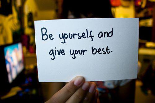Fuelism #236: Fuelisms : Be yourself and give your best. : Fuelisms : Be yourself and give your best. 