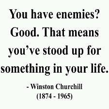 Fuelism #249: Fuelisms : You have enemies? Good. That means you\'ve stood up for something in your life. : Fuelisms : You have enemies? Good. That means you've stood up for something in your life. 