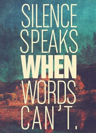 Fuelism #67: Fuelisms : Silence speaks when words can\'t.: Fuelisms : Silence speaks when words can't.