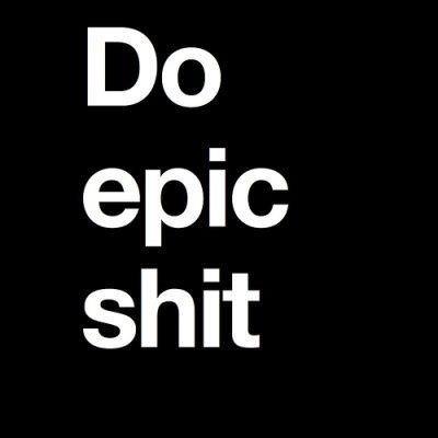 Fuelism #252: Fuelisms : Do epic shit. : Fuelisms : Do epic shit. 