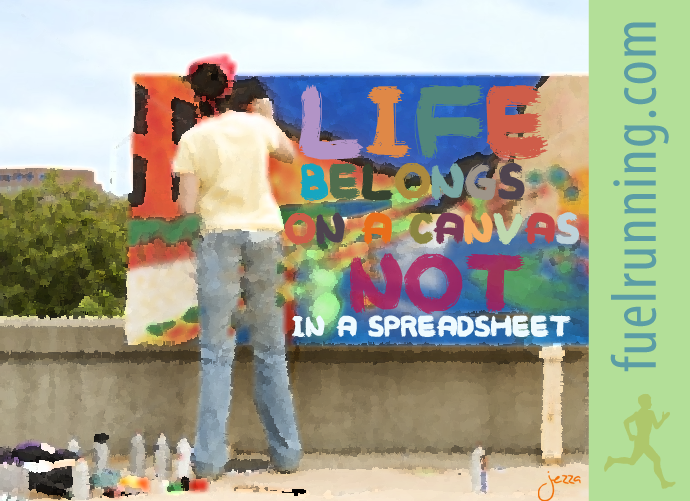 Fuelism #106: Fuelisms : LIFE belongs on a canvas, not in a spreadsheet. : Fuelisms : LIFE belongs on a canvas, not in a spreadsheet. 