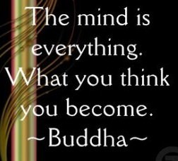 Fuelism #269: Fuelisms : The mind is everything. What you think, you become. : Fuelisms : The mind is everything. What you think, you become. 