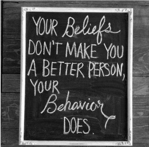 Fuelism #94: Fuelisms : Your beliefs don\'t make you a better person, your behaviour does.: Fuelisms : Your beliefs don't make you a better person, your behaviour does.