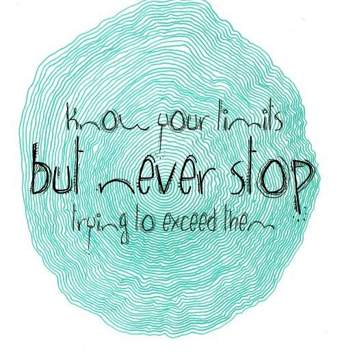 Fuelism #117: Fuelisms : Know your limits but never stop trying to exceed them. : Fuelisms : Know your limits but never stop trying to exceed them. 