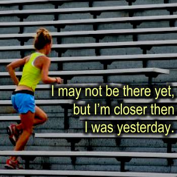 Fuelism #126: Fuelisms : I may not be there yet but I\'m closer than I was yesterday: Fuelisms : I may not be there yet but I'm closer than I was yesterday