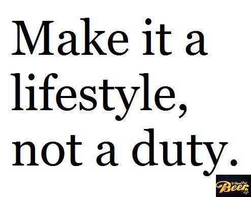 Fuelism #386: Fuelisms : Make it a lifestyle not a duty. 