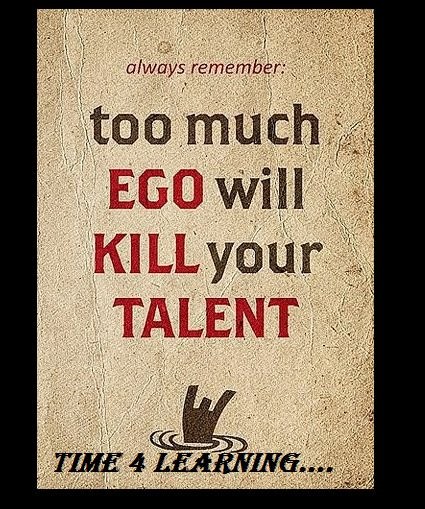 Fuelism #397: Fuelisms : Too much ego will kill your talent. : Fuelisms : Too much ego will kill your talent. 