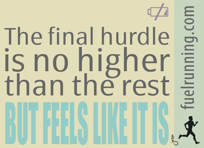 Fuelism #288: Fuelisms : The final hurdle is no higher than the rest, but feels like it is. : Fuelisms : The final hurdle is no higher than the rest, but feels like it is.