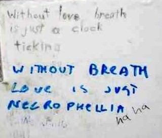 Fuelism #319: Fuelisms : Without love, breath is just a ticking clock. Without breath, love is just NECROPHELIA. : Fuelisms : Without love, breath is just a ticking clock. Without breath, love is just NECROPHELIA. 