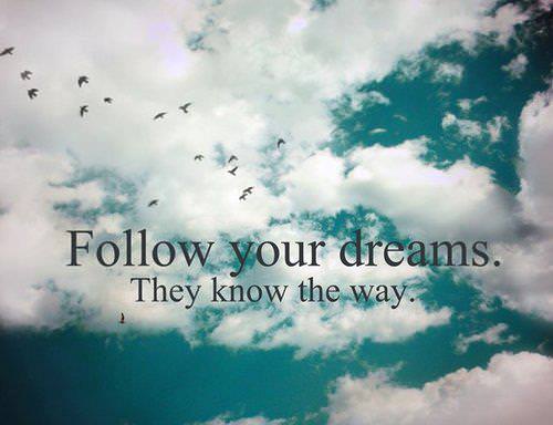 Fuelism #320: Fuelisms : Follow your dreams. They know the way. : Fuelisms : Follow your dreams. They know the way. 