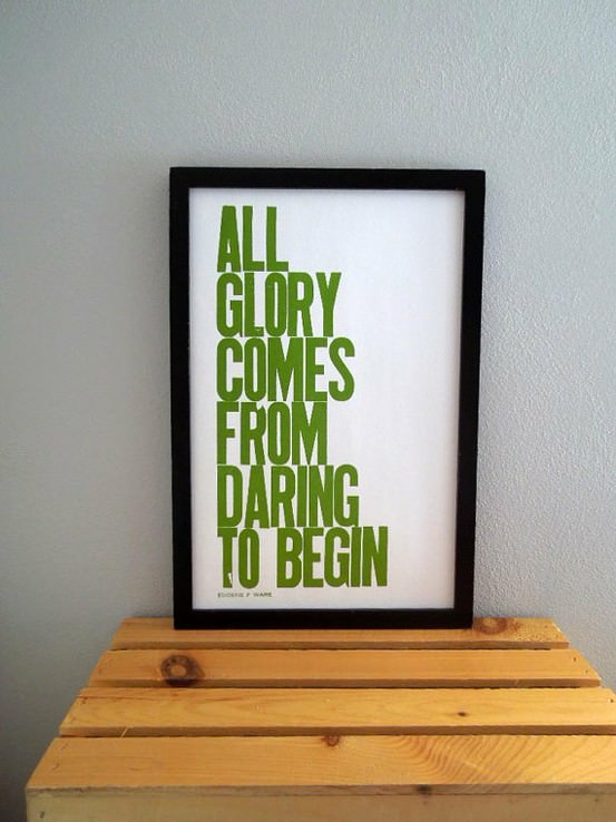 Fuelism #439: Fuelisms : All glory comes from daring to begin. : Fuelisms : All glory comes from daring to begin. 