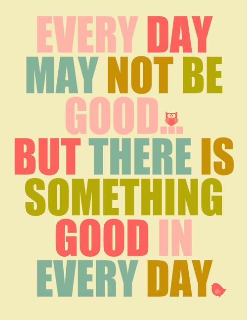Fuelism #453: Fuelisms : Every day may not be good. But there is something good in every day. : Fuelisms : Every day may not be good. But there is something good in every day.