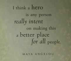Fuelism #353: Fuelisms : I think a hero is any person really intent on making this a better place for all. : Fuelisms : I think a hero is any person really intent on making this a better place for all. 