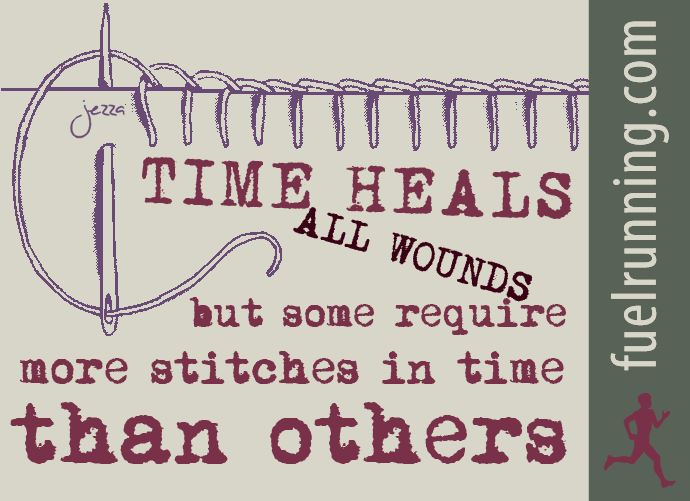 Fuelism #374: Fuelisms : Time heals all wounds but some require more stitches in time than others. : Fuelisms : Time heals all wounds but some require more stitches in time than others. 