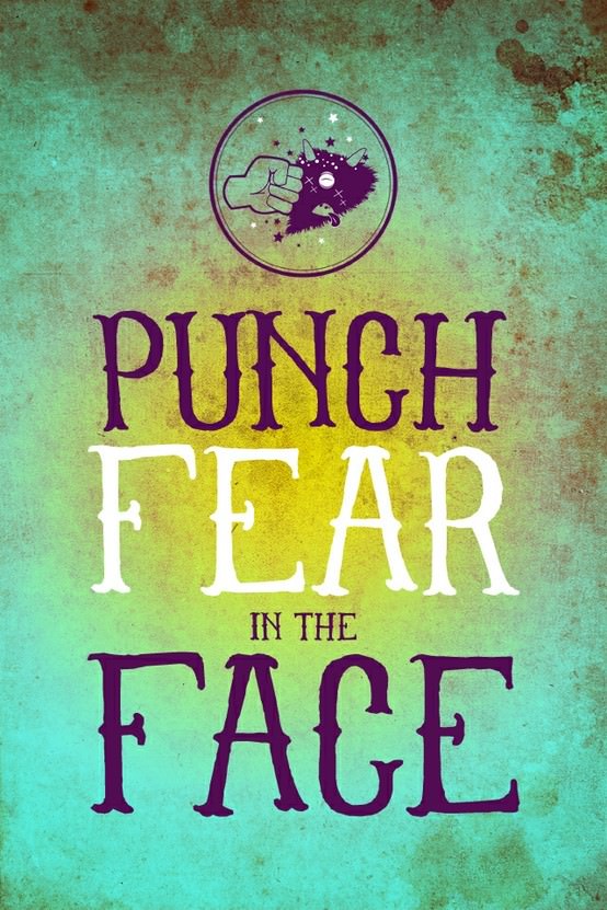 Fuelism #554: Fuelisms : Punch fear in the face.: Fuelisms : Punch fear in the face.