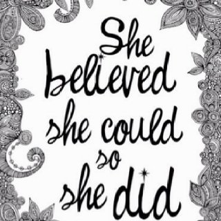 Fuelism #538: Fuelisms : She believed she could so she did.: Fuelisms : She believed she could so she did.