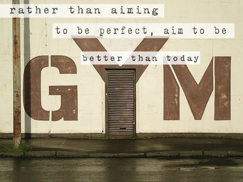 Fuelism #612: Fuelisms : Rather than aiming to be perfect, aim to be better than today.: Fuelisms : Rather than aiming to be perfect, aim to be better than today.