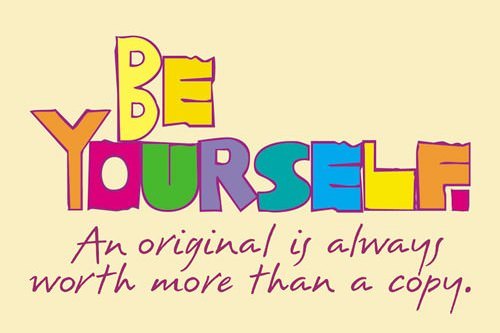 Fuelism #620: Fuelisms : Be yourself. An original is always worth more than a copy.: Fuelisms : Be yourself. An original is always worth more than a copy.