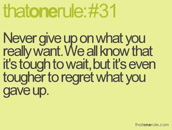 Fuelism #641: Fuelisms : Never give up on what you really want. We all know that it: Fuelisms : Never give up on what you really want. We all know that it
