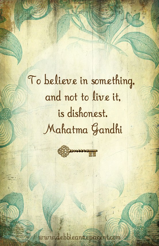 Fuelism #647: Fuelisms : To believe in something and not to live it is dishonest. - Mahatma GandhiMahatma Gandhi: Fuelisms : To believe in something and not to live it is dishonest. - Mahatma Gandhi