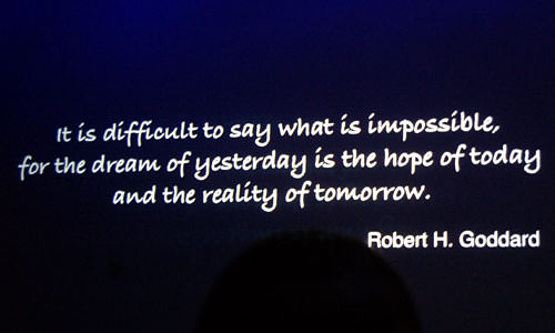 Fuelism #604: Fuelisms : It is difficult to say what is impossible for the dream of yesterday is the hope of today and the reality of tomorrow.Robert H Goddard: Fuelisms : It is difficult to say what is impossible for the dream of yesterday is the hope of today and the reality of tomorrow.