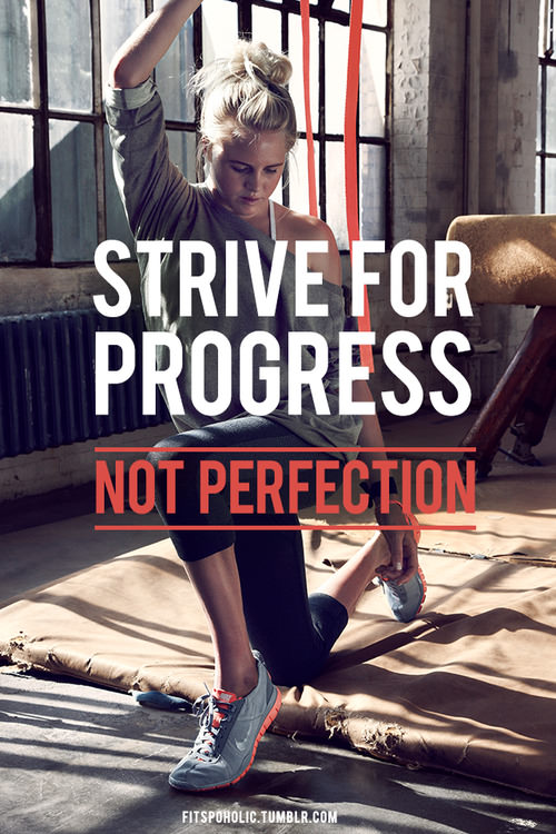 Fuelism #606: Fuelisms : Strive for progress, not perfection.: Fuelisms : Strive for progress, not perfection.