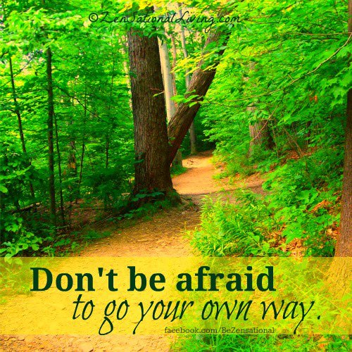 Fuelism #699: Fuelisms : Don\'t be afraid to go your own way.: Fuelisms : Don't be afraid to go your own way.