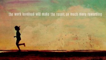 Fuelism #701: Fuelisms : The work involved will make the result so much more rewarding.: Fuelisms : The work involved will make the result so much more rewarding.