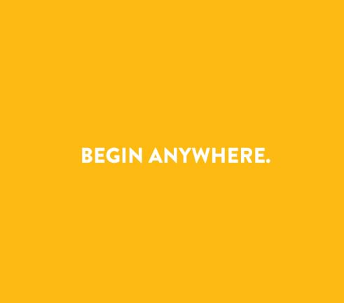 Fuelism #744: Fuelisms : Begin anywhere.: Fuelisms : Begin anywhere.