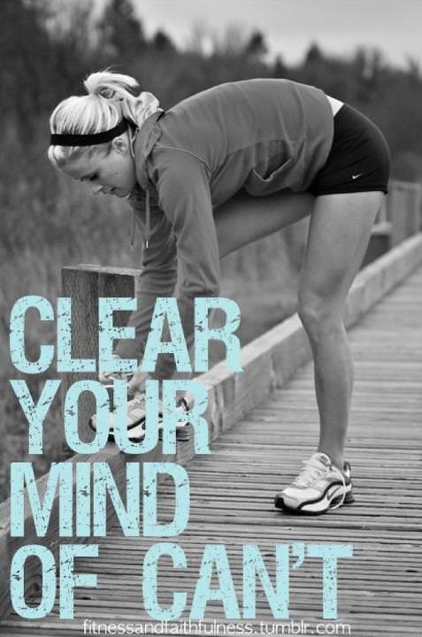 Fuelism #778: Fuelisms : Clear your mind of can\'t.: Fuelisms : Clear your mind of can't.