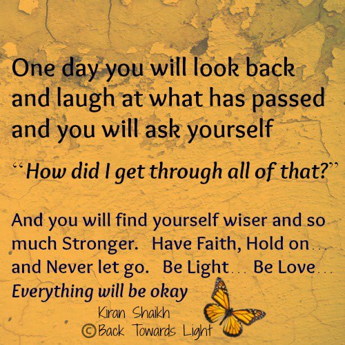 Fuelism #821: Fuelisms : One day you will look back and laugh at what has passed and you will ask yourself, \'How did I get through all of that?\' And you will find yourself wiser and so much stronger. Have faith, hold on and never let go. Be light: Fuelisms : One day you will look back and laugh at what has passed and you will ask yourself, 'How did I get through all of that?' And you will find yourself wiser and so much stronger. Have faith, hold on and never let go. Be light