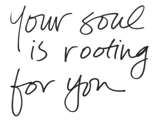 Fuelism #822: Fuelisms : Your soul is rooting for you.: Fuelisms : Your soul is rooting for you.