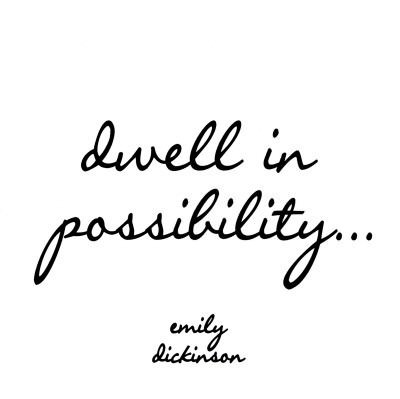 Fuelism #842: Fuelisms : Dwell in possibility. - Emily DickinsonEmily Dickinson: Fuelisms : Dwell in possibility. - Emily Dickinson