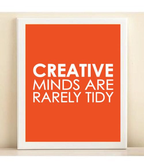 Fuelism #846: Fuelisms : Creative minds are rarely tidy.: Fuelisms : Creative minds are rarely tidy.