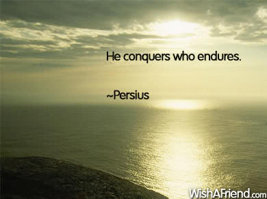 Fuelism #857: Fuelisms : He conquers who endures. - PersiusPersius: Fuelisms : He conquers who endures. - Persius