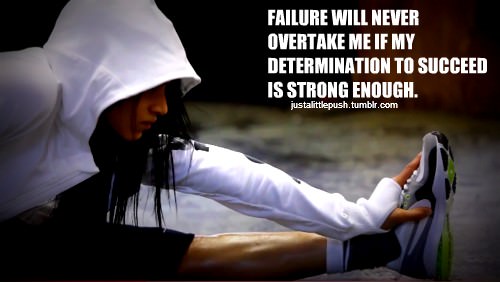 Fuelism #911: Failure will never overtake me, if my determination  to succeed is strong enough.: Failure will never overtake me, if my determination  to succeed is strong enough.