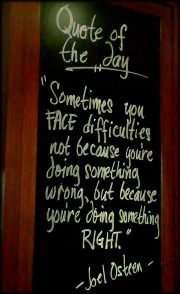 Fuelism #860: Sometimes you face difficulties not because you are doing something wrong, but because you\'re doing something right.Joel Osteen: Sometimes you face difficulties not because you are doing something wrong, but because you're doing something right.