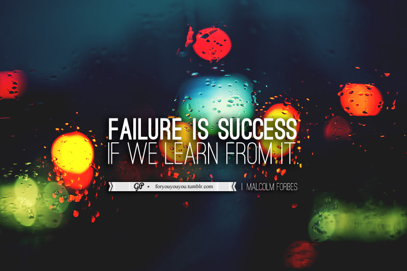 Fuelism #869: Failure is success if we learn from it.: Failure is success if we learn from it.