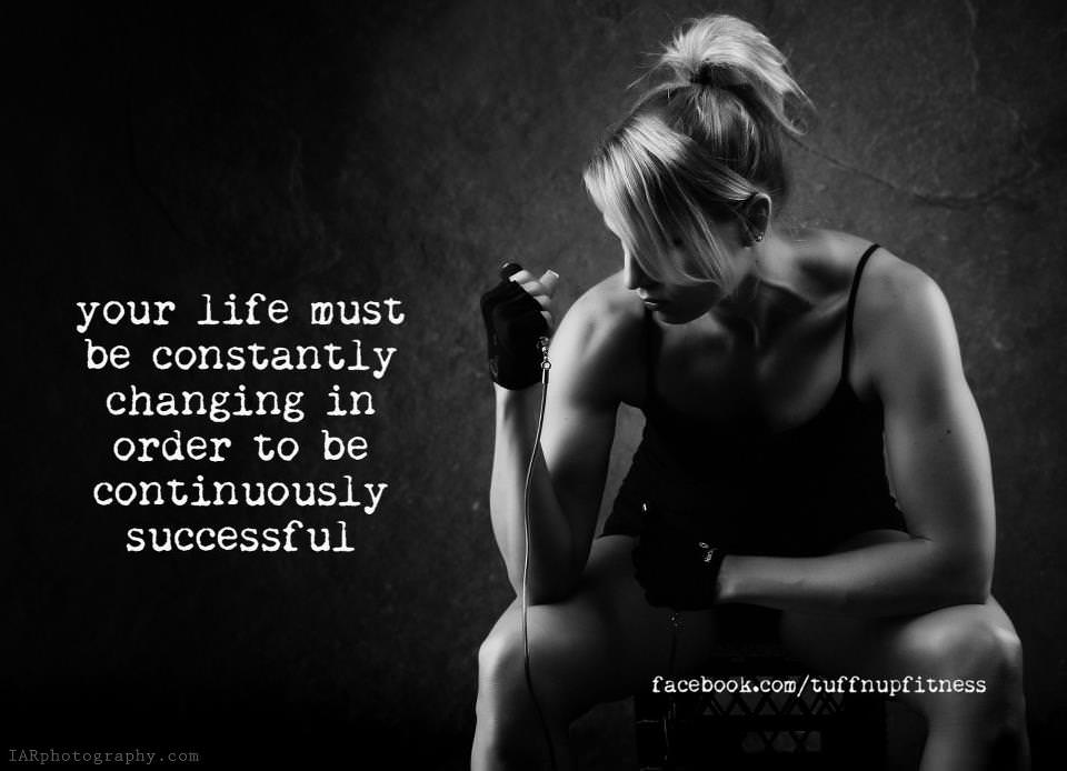 Fuelism #1043: Your life must be constantly changing in order to be continuously successful.: Your life must be constantly changing in order to be continuously successful.