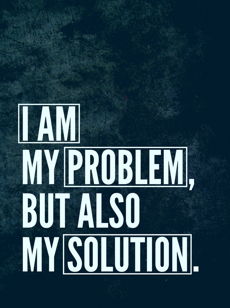 Fuelism #962: I am my problem, but also my solution.: I am my problem, but also my solution.
