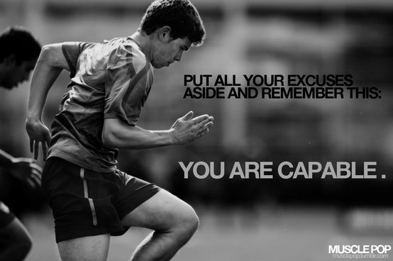 Fuelism #971: Put all your excuses aside and remember this: you are capable.: Put all your excuses aside and remember this: you are capable.